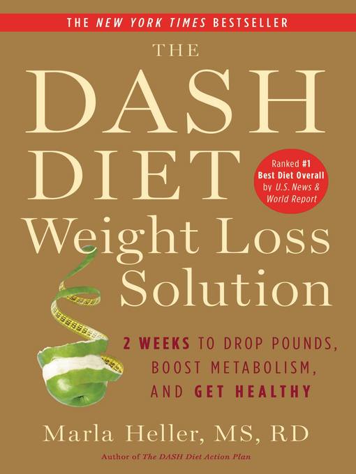 Title details for The Dash Diet Weight Loss Solution by Marla Heller - Available